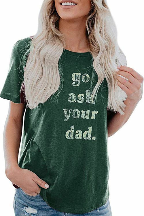 Go Ask Your Dad  Printed Short Sleeve T-Shirt